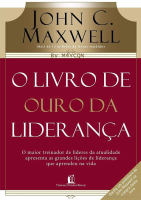 O LIVRO DE OURO DA LIDERANÇA - John C. Maxwell.pdf